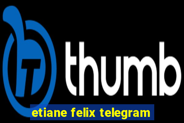 etiane felix telegram